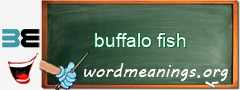 WordMeaning blackboard for buffalo fish